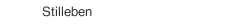 Stilleben